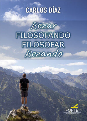 REZAR FILOSOFANDO, FILOSOFAR REZANDO