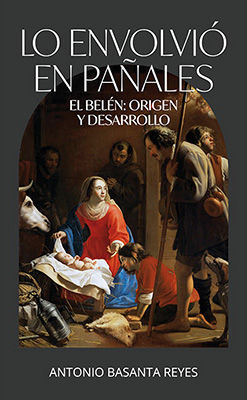 LO ENVOLVIO EN PAÑALES. EL BELEN ORIGEN Y DESARROLLO