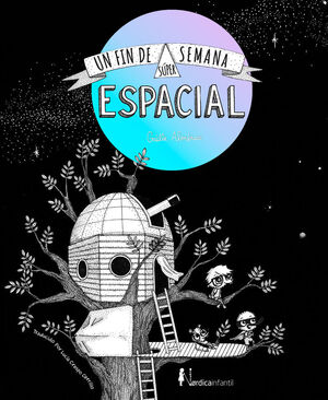 UN FIN DE SEMANA SÚPER ESPACIAL (INCLUYE MAPA ESTELAR DE REGALO)