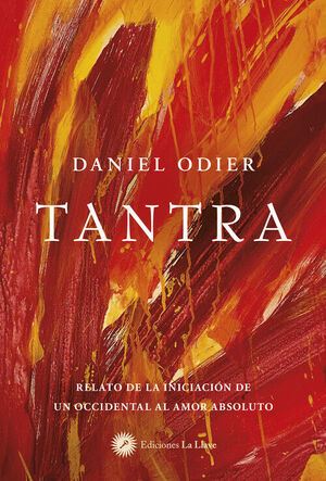 TANTRA.RELATO DE LA INICIACION DE UN OCCIDENTAL AL AMOR ABSOLUTO