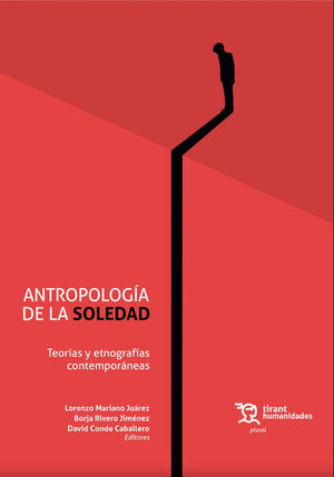 ANTROPOLOGIA DE LA SOLEDAD.TEORÍAS Y ETNOGRAFÍAS CONTEMPORÁNEAS