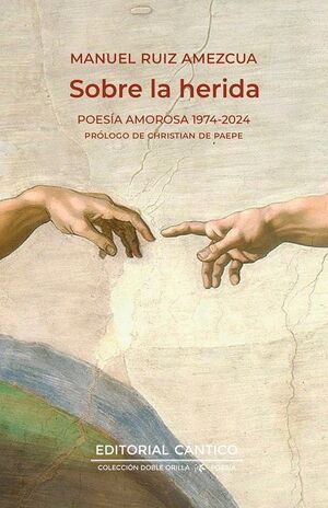 SOBRE LA HERIDA. POESÍA AMOROSA 1975-2024