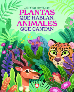 PLANTAS QUE HABLAN, ANIMALES QUE CANTAN