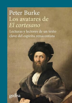 AVATARES DEL CORTESANO LECTURAS Y LECTORES DE UN TEXTO CLAVE DEL ESPIRITU RENACENTISTA