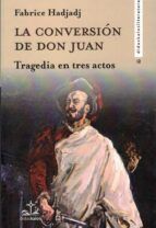 LA CONVERSIÓN DE DON JUAN. TRAGEDIA EN TRES ACTOS