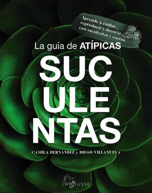 LA GUIA DE ATIPICAS SUCULENTAS