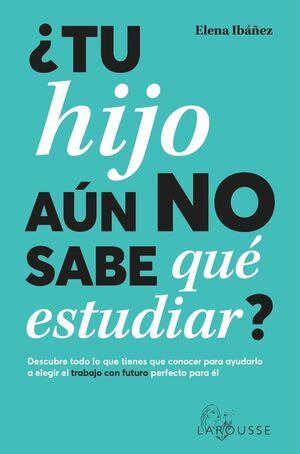 ¿TU HIJO AÚN NO SABE QUÉ ESTUDIAR?