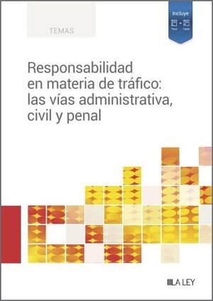 RESPONSABILIDAD EN MATERIA DE TRÁFICO: LAS VÍAS ADMINISTRATIVA,CIVIL Y PENAL