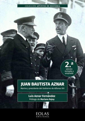 JUAN BAUTISTA AZNAR. MARINO Y PRESIDENTE DEL GOBIERNO DE ALFONSO XIII