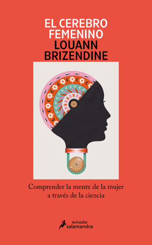 EL CEREBRO FEMENINO.COMPRENDER LA MENTE DE LA MUJER A TRAVÉS DE LA CIENCIA