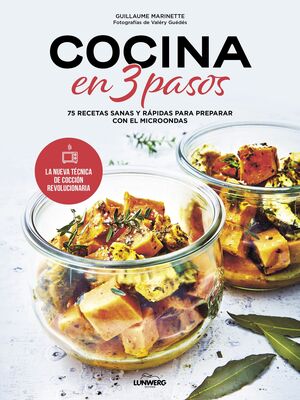 COCINA EN 3 PASOS.75 RECETAS SANAS Y RÁPIDAS PARA PREPARAR CON EL MICROONDAS