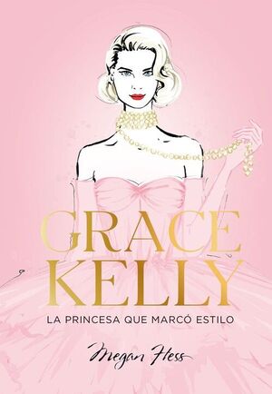 GRACE KELLY. LA PRINCESA QUE MARCÓ ESTILO
