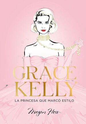 GRACE KELLY. LA PRINCESA QUE MARCÓ ESTILO