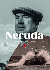 NERUDA LLUVIA, MONTAÑA Y FUEGO