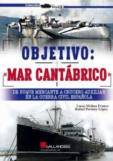 OBJETIVO MAR CANTABRICO DE BUQUE MERCANTE A CRUCERO AUXILIAR EN LA GUERRA CIVIL ESPAÑOLA