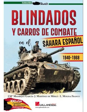 BLINDADOS Y CARROS DE COMBATE EN EL SÁHARA ESPAÑOL.1940-1968.