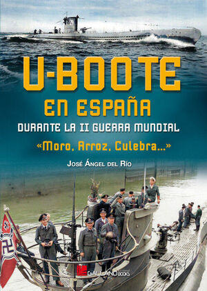 U-BOOTE EN ESPAÑA DURANTE LA II GUERRA MUNDIAL