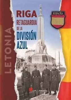 RIGA. RETAGUARDIA DE LA DIVISIÓN AZUL