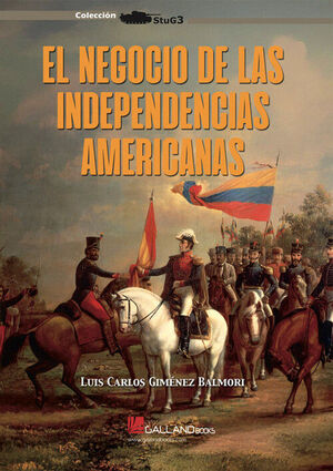 EL NEGOCIO DE LAS INDEPENDENCIAS AMERICA