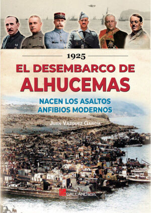 EL DESEMBARCO DE ALHUCEMAS, 1925. NACEN LOS ASALTOS ANFIBIOS MODERNOS