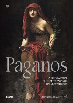 PAGANOS.LA CULTURA VISUAL DE LOS MITOS PAGANOS, LEYENDAS Y RITUALES