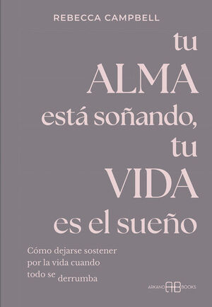 TU ALMA ESTA SOÑANDO, TU VIDA ES EL SUEÑO