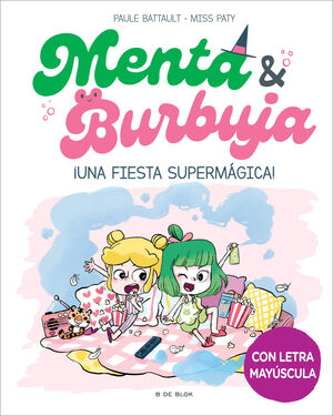 MENTA Y BURBUJA 5. ¡UNA FIESTA SUPERMÁGICA!