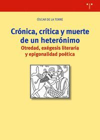 CRÓNICA, CRÍTICA Y MUERTE DE UN HETERÓNIMO.OTREDAD,EXEGESIS LITERATIA Y EPIGONALIDFAD POETICA