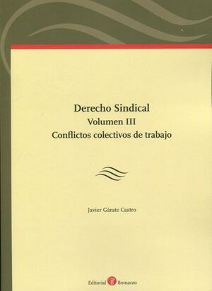 DERECHO SINDICAL VOLUMEN III CONFLICTOS COLECTIVOS DE TRABAJO