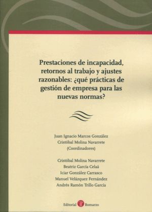 PRESTACIONES DE INCAPACIDAD, RETORNOS AL TRABAJO Y AJUSTES RAZONABLES: ¿QUE PRACTICAS DE GESTION DE EMPRESA PARA LAS NUEVAS NORMAS?