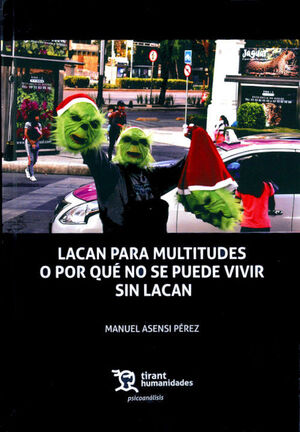 LACAN PARA MULTITUDES O PORQUE NO SE PUEDE VIVIR SIN LACAN