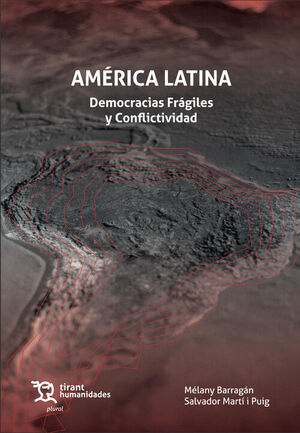 AMÉRICA LATINA. DEMOCRACIAS FRÁGILES Y CONFLICTIVIDAD