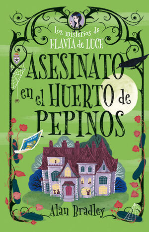 ASESINATO EN EL HUERTO DE PEPINOS (COZY MYSTERY FLAVIA DE LUCE , JUVENIL)