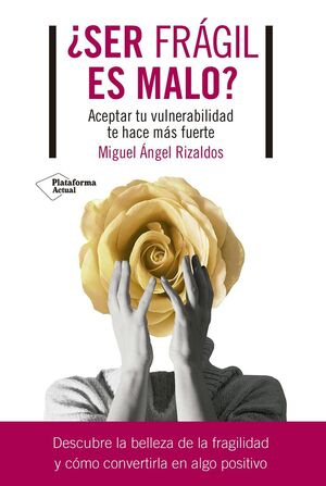 SER FRAGIL ES MALO?.ACEPTAR TU VULNERABILIDAD TE HACE MAS FUERTE