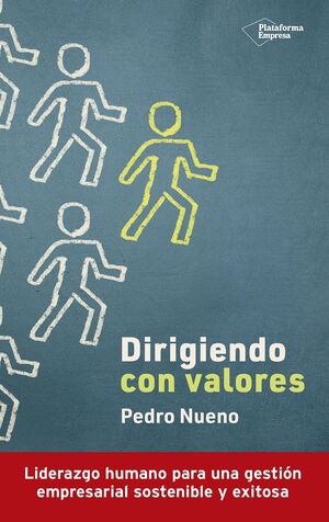 DIRIGIENDO CON VALORES.LIDERAZGO HUMANO PARAUNA GESTION EMPRESARIAL SOSTENIBLE Y EXITOSA