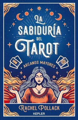 LA SABIDURÍA DEL TAROT. ARCANOS MAYORES