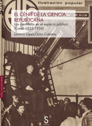 EL CÉNIT DE LA CIENCIA REPUBLICANA.LOS CIENTÍFICOS EN EL ESPACIO PÚBLICO (CURSO 1935-1936)