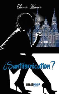 ¿SANTIFORNICATION?