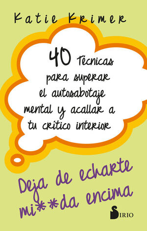 40 TÉCNICAS PARA SUPERAR EL AUTOSABOTAJE MENTAL Y ACALLAR A TU CR