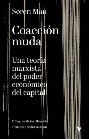 COACCIÓN MUDA. UNA TEORÍA MARXISTA DEL PODER ECONÓMICO DEL CAPITAL