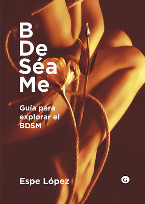 BDESÉAME.GUÍA PARA EXPLORAR EL BDSM