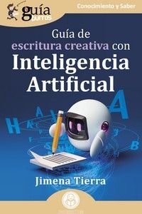 GUIA DE ESCRITURA CREATIVA CON INTELIGENCIA ARTIFICIAL