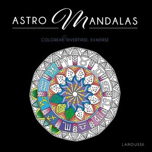 ASTRO MANDALAS.COLOREAR, DIVERTIRSE, EVADIRSE