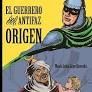 EL GUERRERO DEL ANTIFAZ: ORIGEN