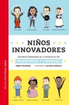 NIÑOS INNOVADORES.HISTORIAS VERDADERAS DE LA INFANCIA DE LOS INVENTORES Y PIONEROS