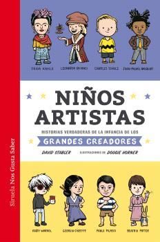 NIÑOS ARTISTAS (HISTORIAS VERDADERAS DE LA INFANCIA DE LOS GRANDES CREADORES)