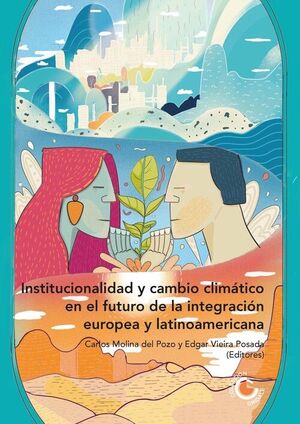 INSTITUCIONALIDAD Y CAMBIO CLIMATICO EN EL FUTURO DE LA INTEGRACION EUROPEA Y LA