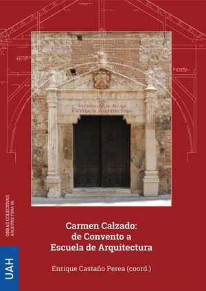 CARMEN CALZADO: DE CONVENTO A ESCUELA DE ARQUITECTURA