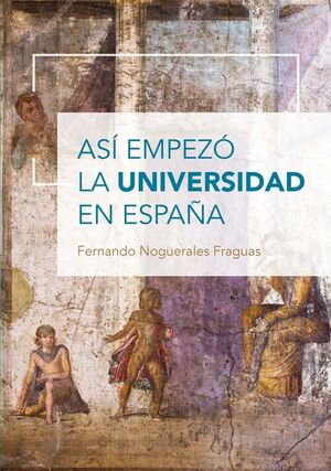 ASÍ EMPEZÓ LA UNIVERSIDAD EN ESPAÑA