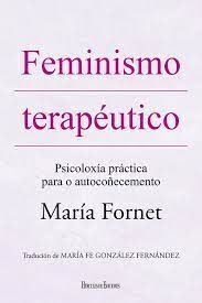 FEMINISMO TERAPÉUTICO.PSICOLOXÍA PRÁCTICA PARA O AUTOCOÑECEMENTO